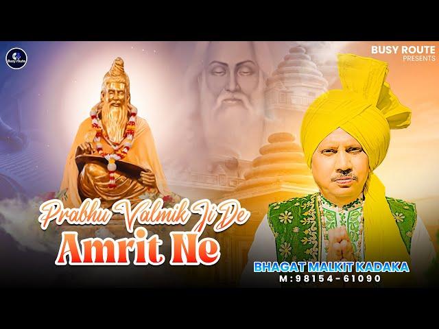 Prabhu Valmik Ji De Amrit Ne  Bhagat Malkit Kadaka  New Devotional Song 2024  Busy Route