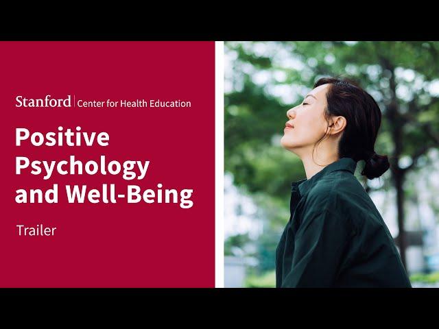 Stanford (SCHE) Positive Psychology and Well-Being Online Short Course | Trailer