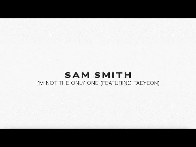 Sam Smith - I’m Not The Only One (feat. TAEYEON)