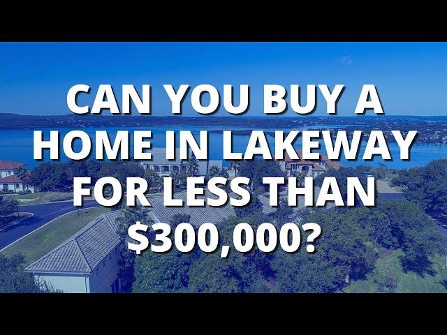 Lakeway Texas – How to Buy a Home Under $300 Thousand Dollars