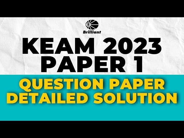 KEAM 2023 | PAPER 1 | Question Paper Detailed Solution