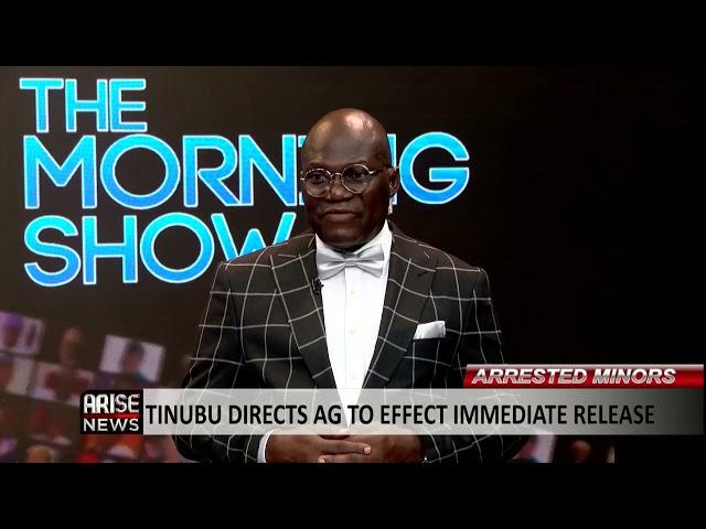 The Morning Show: Tinubu Directs AG to Effect Immediate Release of Arrested Minors