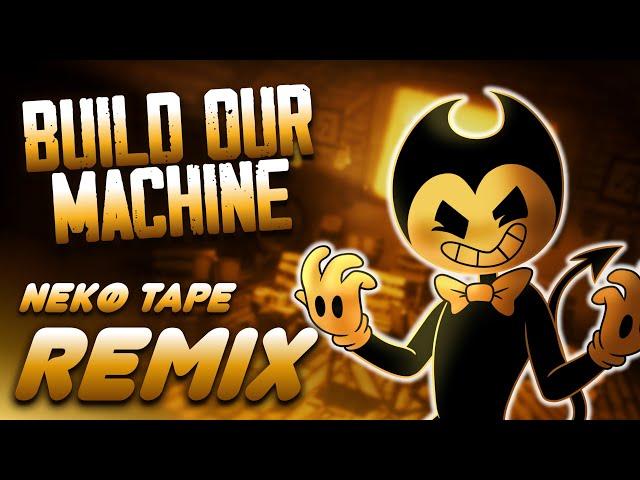 Build Our Machine (DAGames)  -【Nekø Tape Remix】