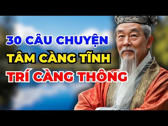 30 Câu Chuyện GIÚP BẠN SỐNG KHÔN, Cổ Nhân Dạy: Tâm Càng Tĩnh, Trí Càng Thông | Bizbooks Audio