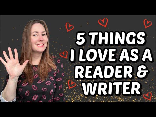 5 ODDLY SPECIFIC THINGS I LOVE AS A READER AND WRITER