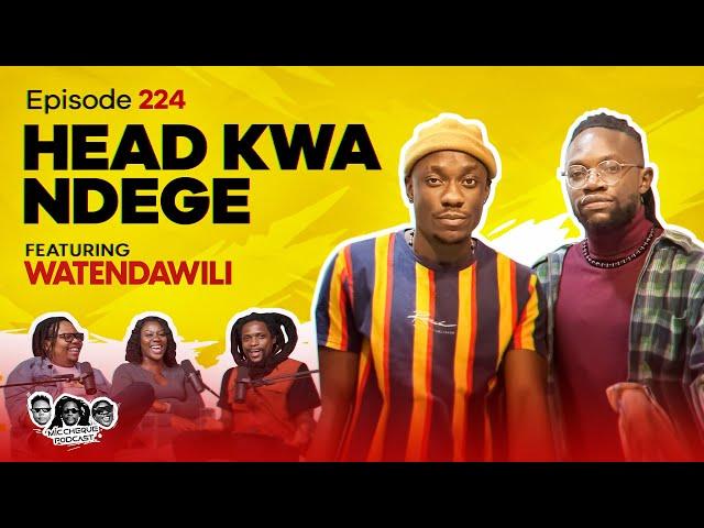 MIC CHEQUE PODCAST | Episode 224 | Head kwa ndege Feat. WATENDAWILI