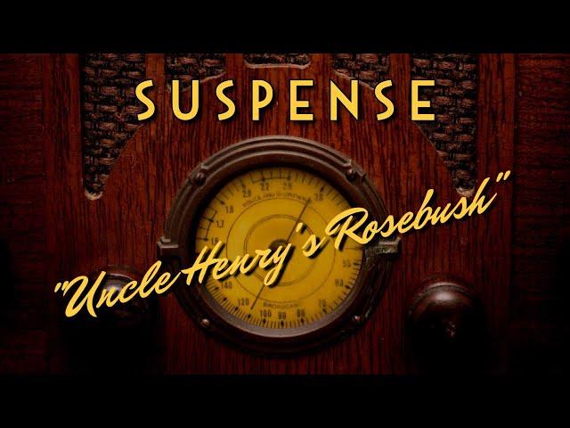 Suspense-Classic Mystery Radio-"Uncle Henry's Rosebush"