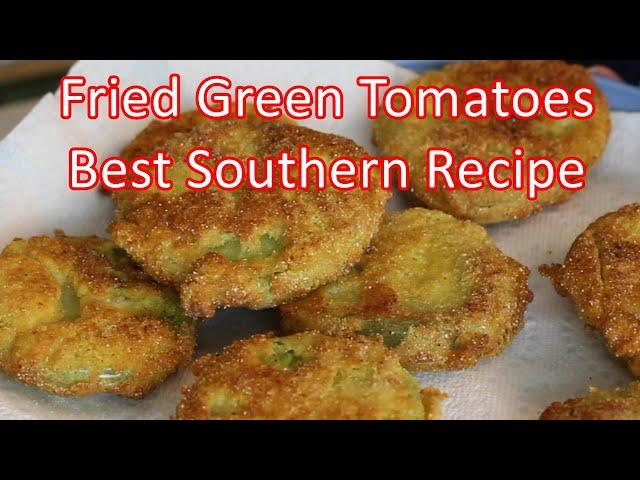 Fried Green Tomatoes   Fresh Out Of The Garden  |   Best Southern Recipe