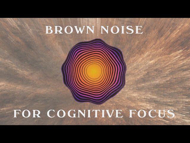 Brown Noise For Cognitive Focus | Sound Bath | 1 Hour