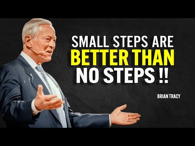 SMALL STEPS ARE BETTER THAN NO STEPS | Brian Tracy Motivational Speech