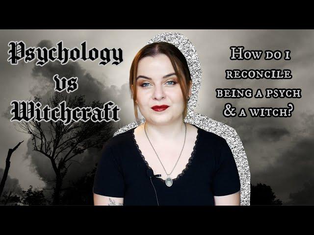 I'm a psychologist and a witch: How do I reconcile both? • A vulnerable deep dive