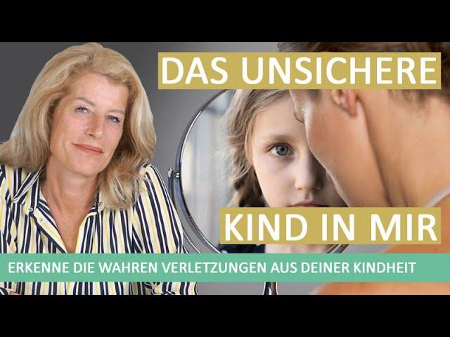 Das unsichere KIND in MIR – Erkenne die wahren Verletzungen aus deiner Vergangenheit