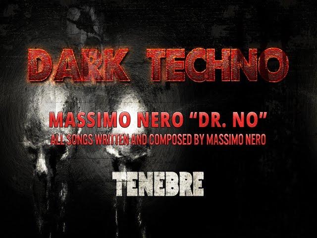 Dark Techno - Massimo Nero "Dr. No" Tenebre (Dark Minimal Horror Techno)