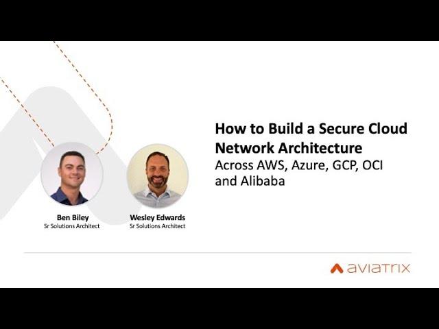 Webinar | How to Build a Secure Network Architecture Across AWS, Azure, GCP, OCI, and Alibaba
