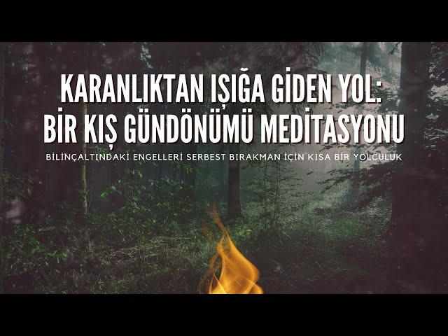 Bilinçaltı Şifalandırma: Kaygı ve Korkulardan Arınma Meditasyonu | Kış  Gündönümünde Işığa Yolculuk