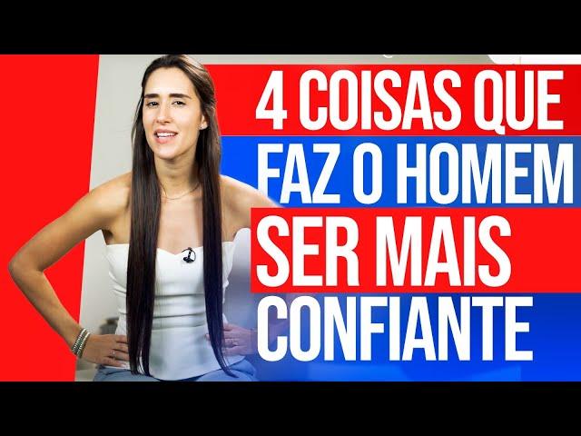 4 COISAS QUE FAZ O HOMEM SER MAIS CONFIANTE