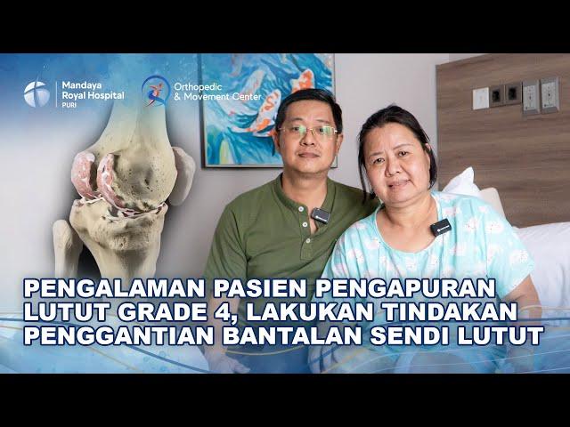 Testimoni Pasien Pengapuran Lutut Grade 4 Lakukan Penggantian Bantalan Lutut di Mandaya