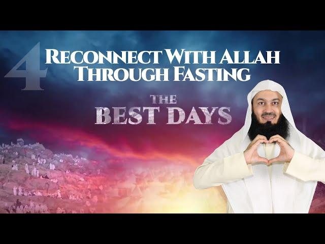 Reconnect With Allah Through Fasting | Dhul Hijjah with Mufti Menk #Best10Days