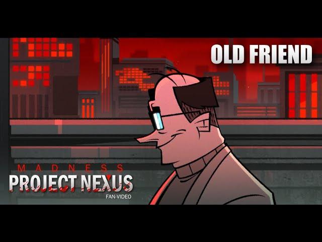 Old Friend (MADNESS: PROJECT NEXUS FAN-VIDEO)