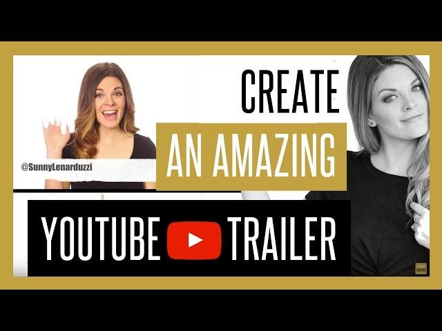 YouTube Channel Trailer Examples 2018 [Make yours AMAZING]