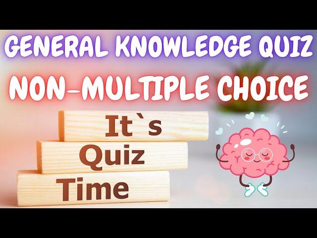 Difficult General Knowledge Quiz #11.  Non-Multiple Choice - 25 Questions