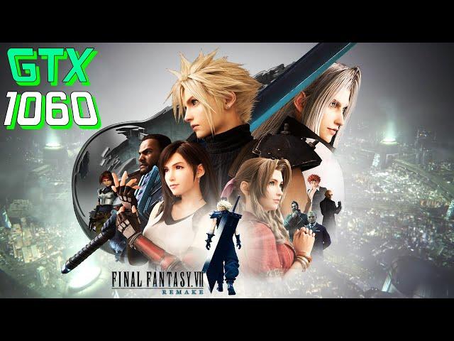 Final Fantasy VII Remake | GTX 1060 6GB | i5-10400F