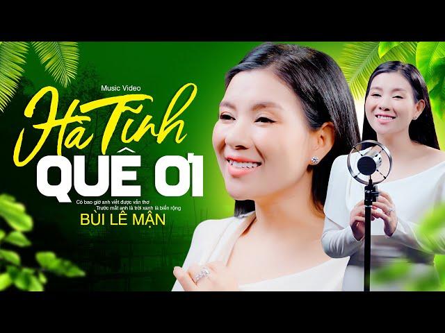 Hà Tĩnh Quê Ơi - Bùi Lê Mận, Nhạc A PÁO | TAN CHẢY GIỌNG HÁT SIÊU NGỌT [OFFICIAL MV 4K]