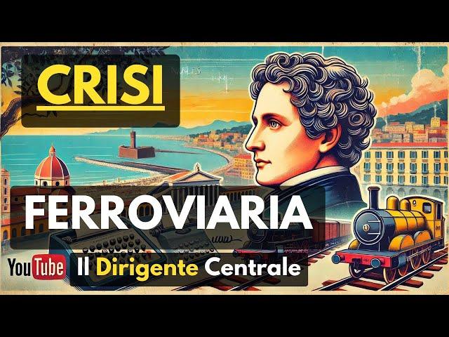 La CRISI FERROVIARIA: Come NAPOLI salva La FERROVIA e inventa il Dirigente Centrale