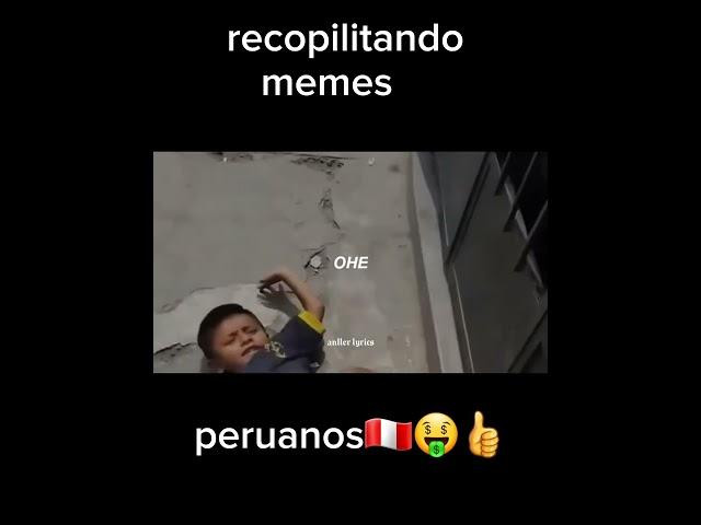 recopilitando memes peruanos (suscribete pe causa)