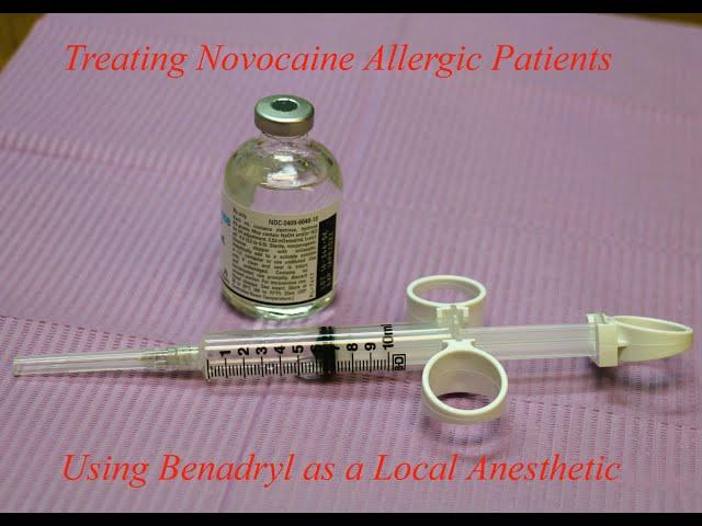 Treating a Novocaine Allergic Patient with Benadryl as Local Anesthetic