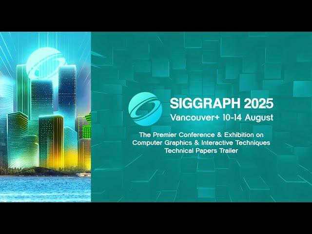 SIGGRAPH 2025 Technical Papers Trailer