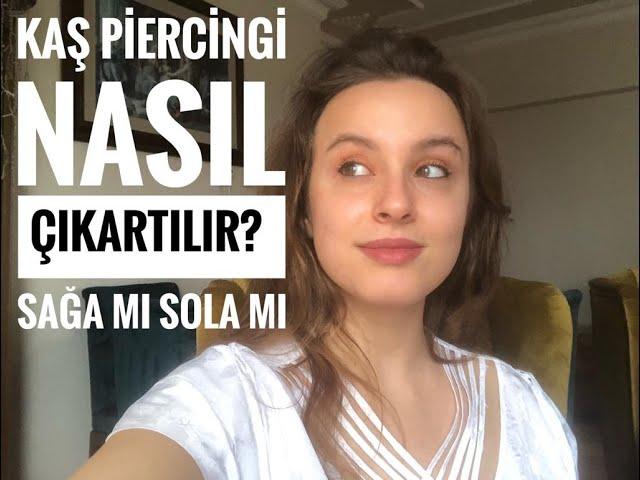 Kaş piercingimi nasıl çıkartırım?