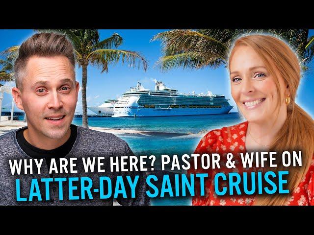 Pastor & Wife Go on a Latter-day Saint Cruise