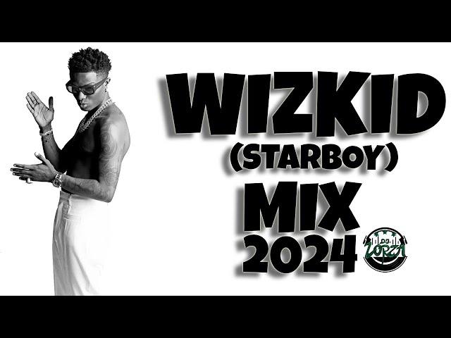 WIZKID MIXTAPE 2024 | WIZKID BEST SONGS MIX | DJ LORZA