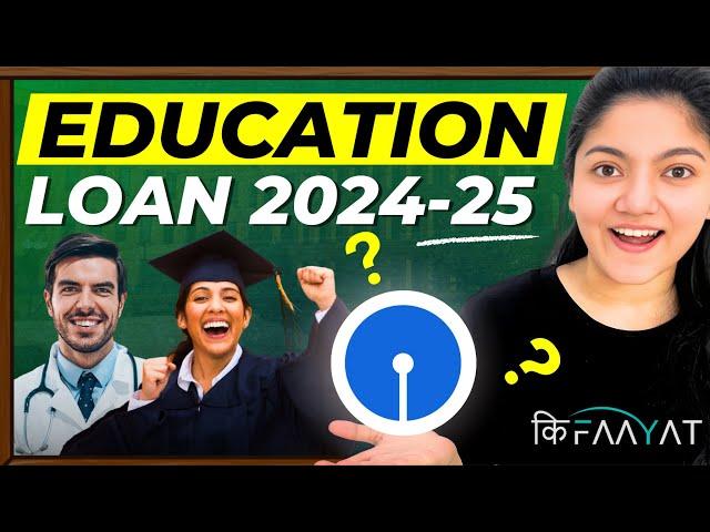 Education Loan - Everything YOU Need To Know || SBI Education Loan 2024-25