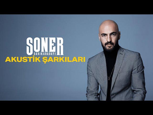 Soner Sarıkabadayı - Akustik Şarkılar (16 Hit Bir Arada)