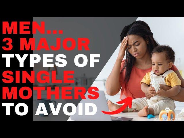 3 Types of Single Mothers Men Should Avoid: And the 2 Other Types You Can Consider Marrying