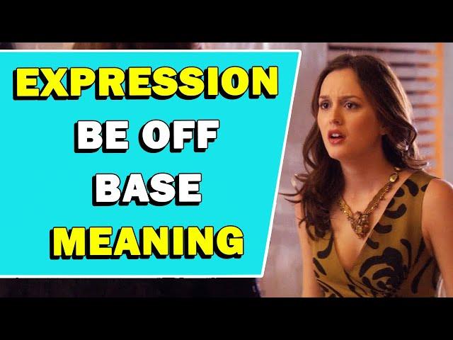 Expression 'Be Off Base' Meaning