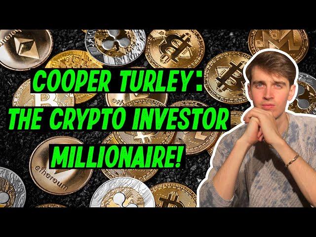 Cooper Turley: The Early Crypto Investor Millionaire