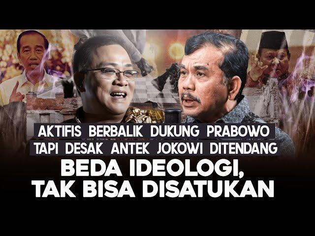 AKTIFIS BERBALIK DUKUNG PRABOWO TAPI DESAK ANTEK JOKOWI DITENDANG. BEDA IDEOLOGI, TAK BISA DISATUKAN