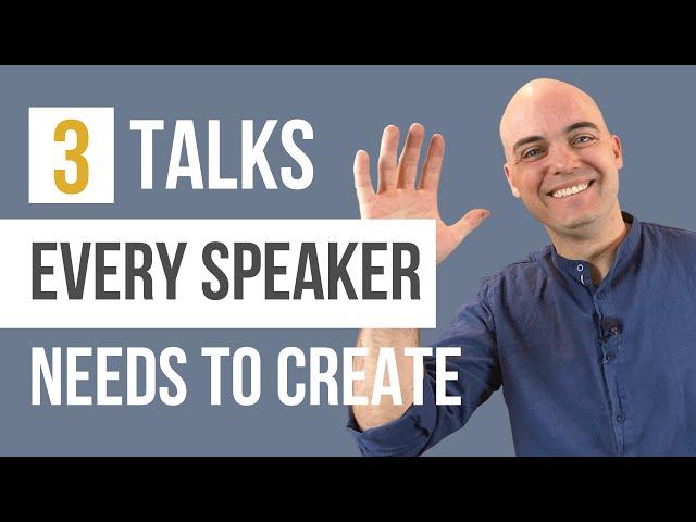 3 Talks Every Speaker Needs to Create