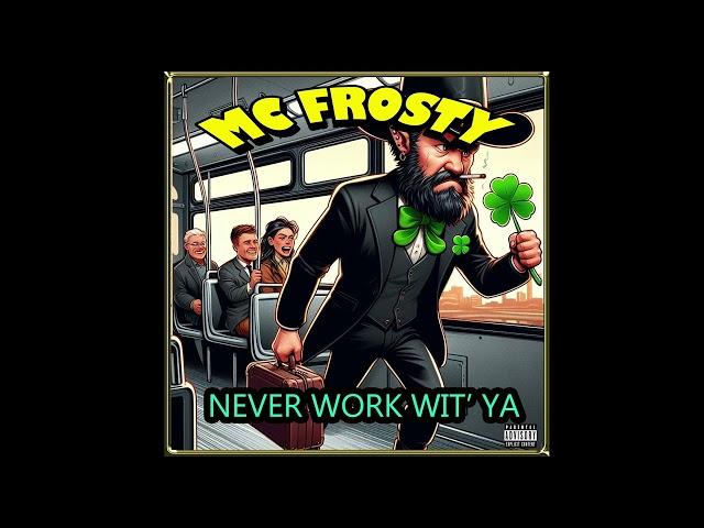 MC Frosty - Never Work Wit' Ya (DISS TRACK FOR @TommyJamesIRL98)