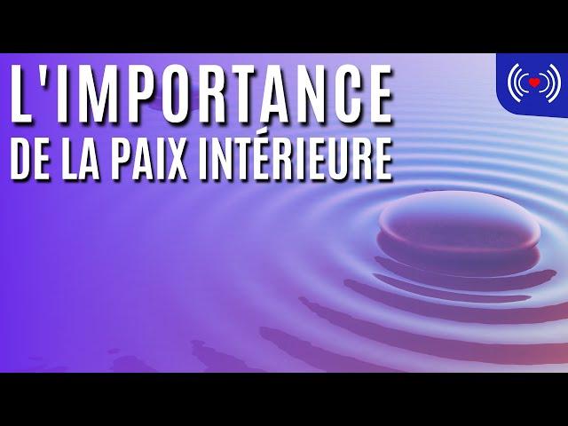 L'IMPORTANCE DE LA PAIX INTÉRIEURE