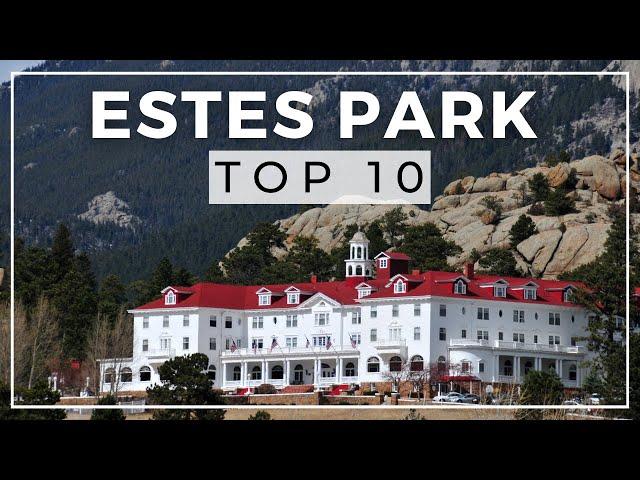 10 Best Things to do in Estes Park, Colorado | Rocky Mountain National Park