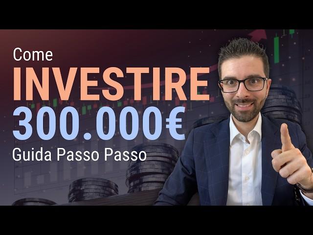 Come Investire 300.000€ al Meglio? Consigli Super per Proteggere il tuo Patrimonio