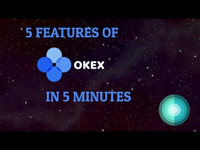 Five features of OKEx Exchange in 5 minutes. An introduction of one of the largest crypto exchange!