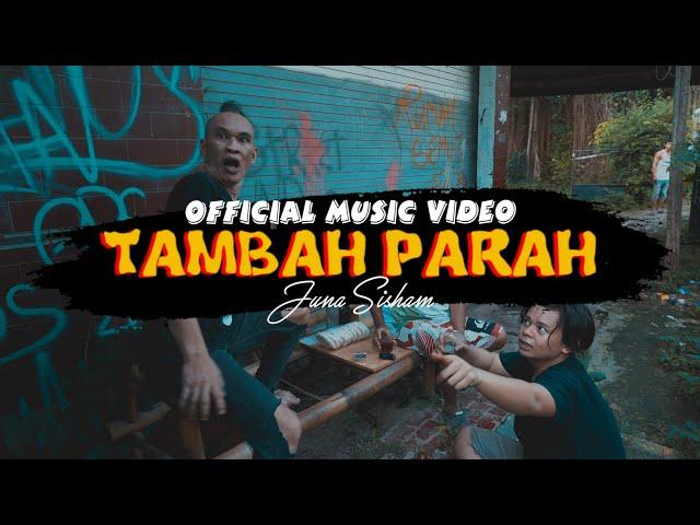 TAMBAH PARAH - Juna Sisham (M/V)