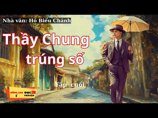 NGHE TRUYỆN NGỦ NGON / Tiểu Thuyết Hay -THẦY CHUNG TRÚNG SỐ ( tập cuối)| HồngLan_radio