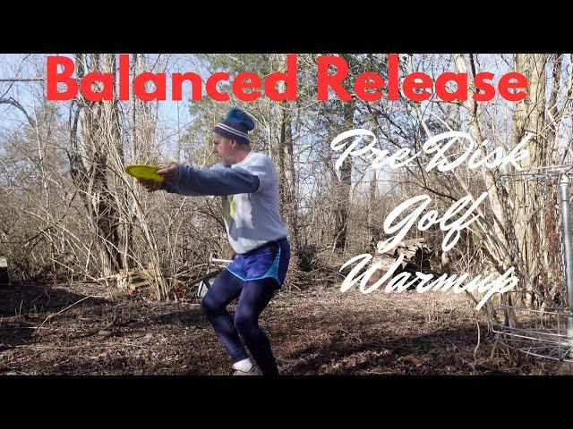 Pre-Disk Golf Warmup- Balanced Release