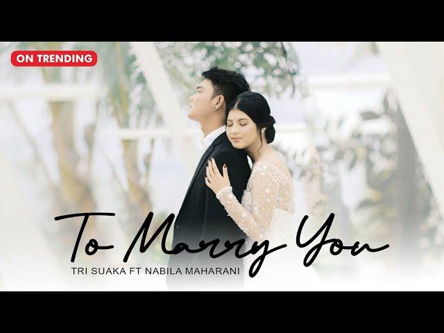 TO MARRY YOU | TRI SUAKA FT NABILA MAHARANI (OFFICIAL MUSIC VIDEO)THEME SONG OF WEDDING DREAM TRISNA